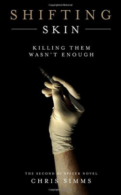 Shifting Skin: Killing Them Wasn't Enough (Jon Spicer) - Paperback NEW Simms, Ch