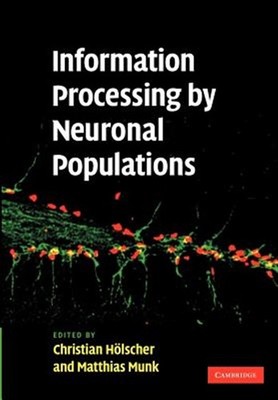 Information Processing by Neuronal Populations, Paperback by Holscher, Christ...