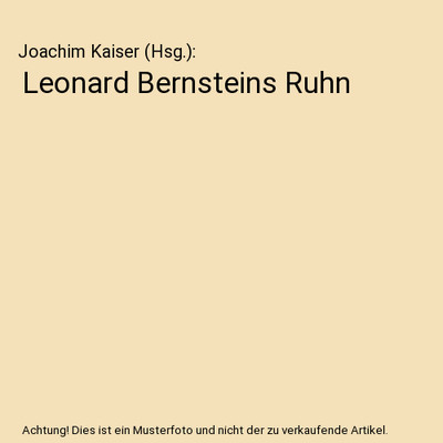 Leonard Bernsteins Ruhn, Joachim Kaiser [Hsg.]