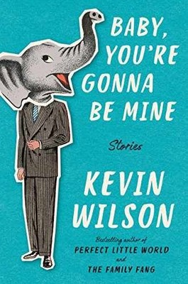Baby, You're Gonna Be Mine: Stories - Hardcover, by Wilson Kevin - Very Good w
