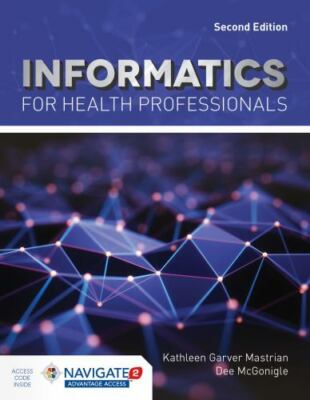 Informatics for Health Professionals by Kathleen Garver Mastrian and Dee...
