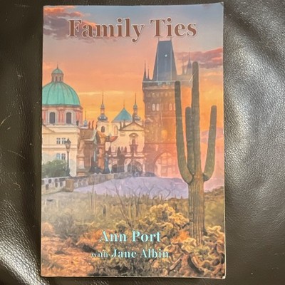 Family Ties by Ann Port & Jane Albin PB 2021 iUniverse Fiction Prague