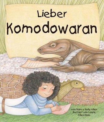 Lieber Komodowaran: (Dear Komodo Dragon) [German Edition] by Nancy Kelly Allen (