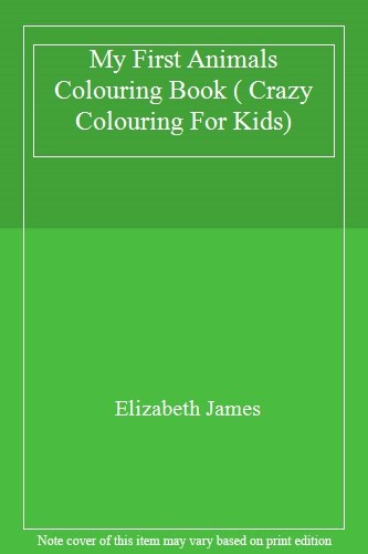 My First Animals Colouring Book ( Crazy Colouring For Kids)-Elizabeth James