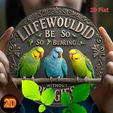 Tin Metal Sign fun style How boring life would be without Budgies 8x8 