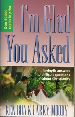 I'm Glad You Asked: In-Depth Answers to Difficult Questions about Christiani...
