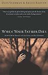 When Your Father Dies : How a Man Deals with the Loss of His Father by Dave ...