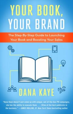 Your Book, Your Brand: The Step-By-Step Guide to Launching Your Book and...