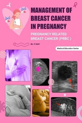 Management of Breast Cancer in Pregnancy: Pregnancy related Breast Cancer (PRBC)