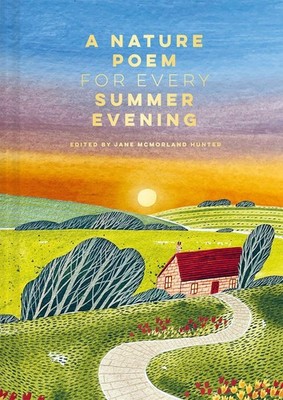 Jane Mcmorland Hunter A Nature Poem for Every Summer Evening