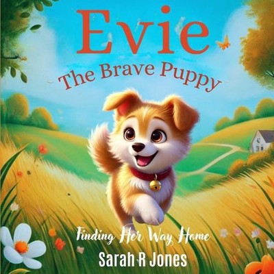 Evie: The Brave Puppy: Finding her way home by Sarah R. Jones Paperback Book
