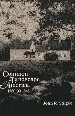 Common Landscape of America, 1580-1845 by John R. Stilgoe (English) Paperback Bo