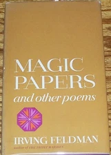 Irving FELDMAN / MAGIC PAPERS AND OTHER POEMS 1st Edition 1970