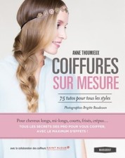 Coiffures sur mesure : 75 tutos pour ... - Anne Thoumieux - V538024