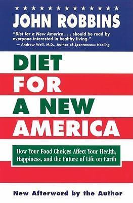 Diet for a New America: How Your Food Choices Affect Your Health, Happiness...