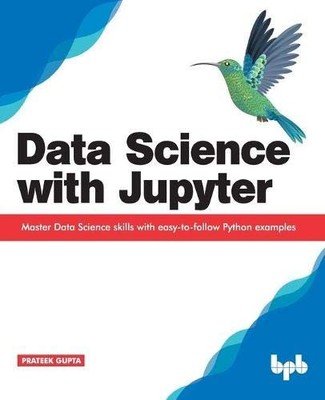 Data Science with Jupyter: Master Data Science skills with easy-