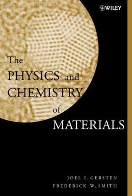 Physics and Chemistry of Materials, Hardcover by Gersten, Joel I.; Smith, Fre...