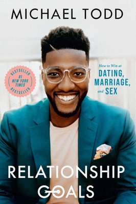 Relationship Goals | How to Win at Dating, Marriage, and Sex | Michael Todd