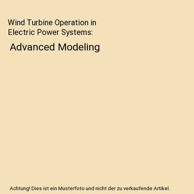 Wind Turbine Operation in Electric Power Systems: Advanced Modeling, Zbigniew Lu