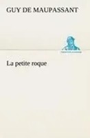 Guy De Maupassant | La Petite Roque | Taschenbuch | FranzöSisch (2012) | 144 S.