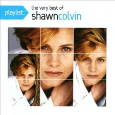 Playlist: The Very Best of Shawn Colvin by Shawn Colvin [CD]