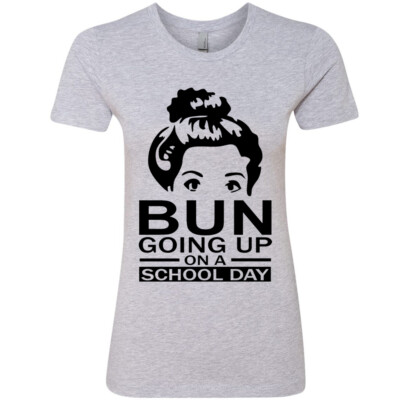 Bun Going Up On A School Day Back To School Hair T-Shirt Bun Going Up On A School Day Back To School Hair T-Shirt