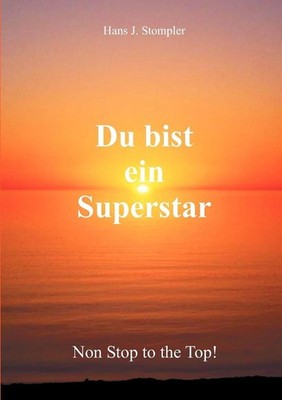 Du bist ein Superstar: Non Stop to the Top! by Hans J. Stompler (German) Paperba