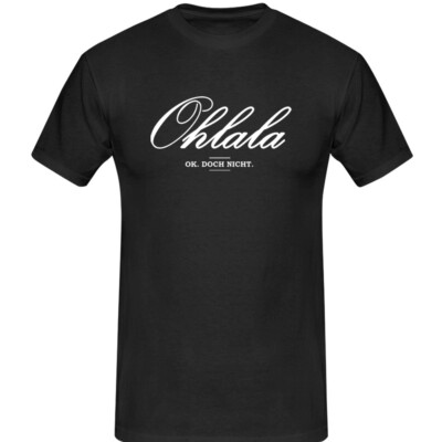 T-Shirt Ohlala. Ok. Doch nicht. 13 Farben Herren XS-5XL
