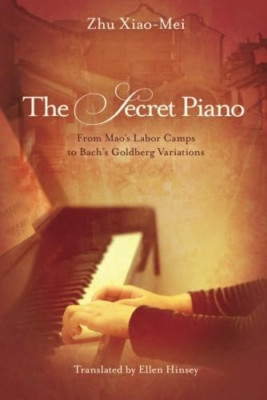 The Secret Piano: From Mao's Labor Camps to Bach's Gold - Paperback NEW Xiao-Mei