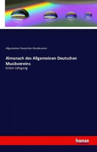 Thumbnail - Almanach Des Allgemeinen Deutschen Musikvereins Erster Jahrgang 3281