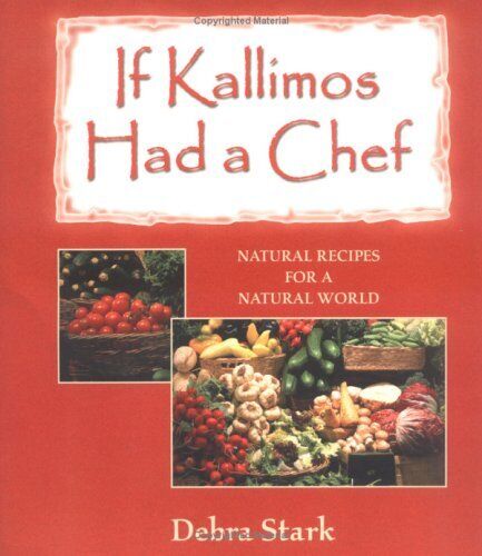 If Kallimos Had a Chef: Natural Recipe..., Stark, Debra - Foto 1 di 2
