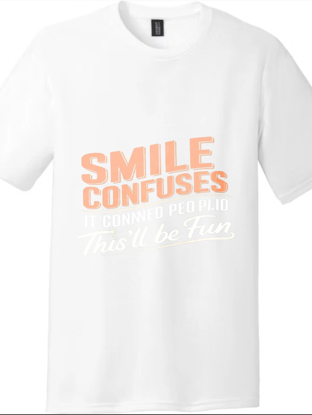 "Smile Confuses" Slogan T - shirt