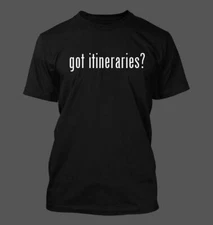 got itineraries? - Men's Funny T-Shirt New RARE