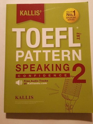 KALLIS' iBT TOEFL Pattern Speaking 2: Confidence (Sprachtest Vorbereitungsbuch)