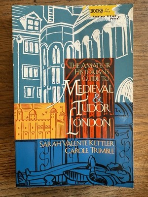 Amateur Historian's Guide to Medieval and Tudor London by Kettler & Trimble (PB)