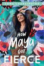 How Maya Got Fierce by Sona Charaipotra (English) Hardcover Book