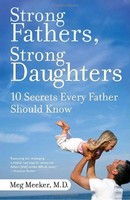Strong Fathers, Strong Daughters: 10 Secrets Every Father Should Know By Meg Mee on sale Strong Fathers, Strong Daughters: 10 Secrets Every Father Should Know By Meg Mee on sale