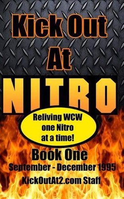Kick Out At Nitro! - Volume 1 - September - December 1995: Reliving WCW one Nitr