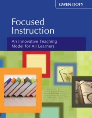 Focused Instruction: An Innovative Teaching Model for All Learners Librar - GOOD