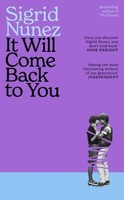 It Will Come Back To You Sigrid Nunez