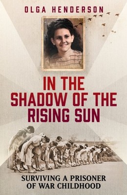 In the Shadow of the Rising Sun: Surviving a  by Olga Henderson PAPERBACK