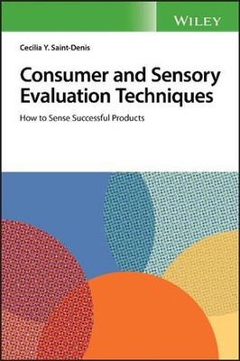 Consumer and Sensory Evaluation Techniques: How to Sense Successful Products by