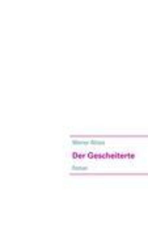 Thumbnail - Werner Ablass | Der Gescheiterte | Taschenbuch | Deutsch (2011) |