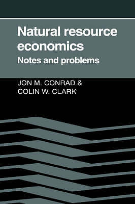 Natural Resource Economics Notes and Problems Conrad Clark Paperback