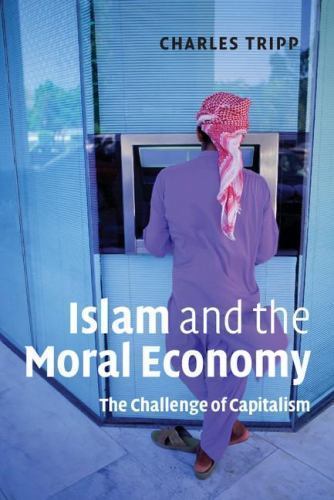 Islam and the Moral Economy The Challenge of Capitalism Tripp Paperback