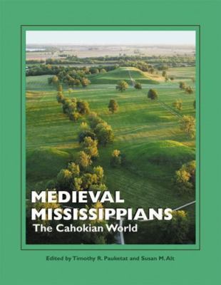 Medieval Mississippians: The Cahokian World (A School for Advanced Research Pop