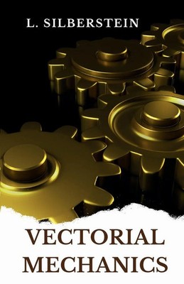 VECTORIAL MECHANICS L. Silberstein Taschenbuch Englisch 2023 MJP Publishers