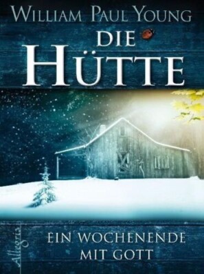 Die Hütte Ein Wochenende mit Gott William Paul Young