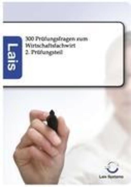 Thumbnail - 300 Prüfungsfragen Zum Wirtschaftsfachwirt 2. Prüfungsteil Ohne Autor