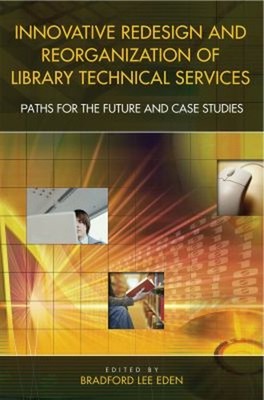 Innovative Redesign and Reorganization of Library Technical Servi